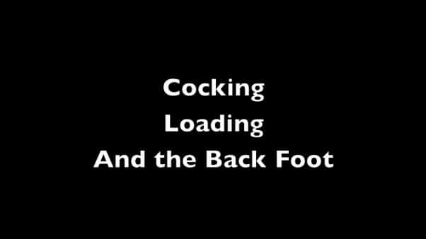 Cocking, Loading, and the Back Foot