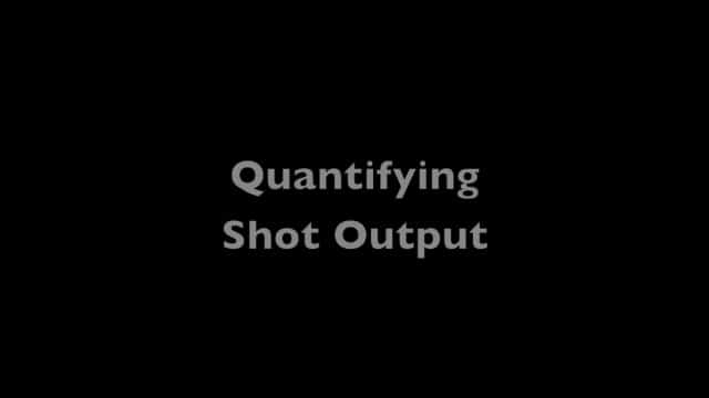 Quantifying Shot Outputs