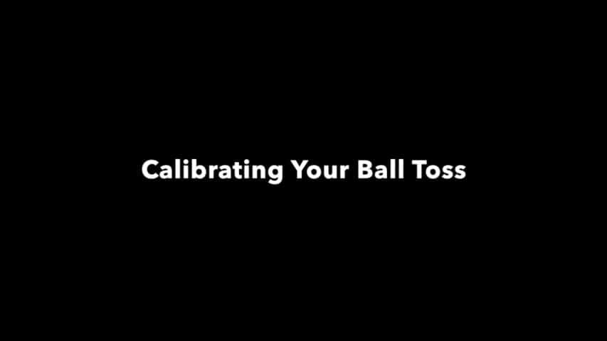Calibrating Your Ball Toss