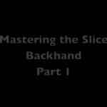 Mastering the Slice Backhand: Part 1