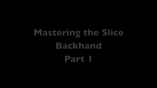 Mastering the Slice Backhand: Part 2