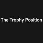 The Trophy Position